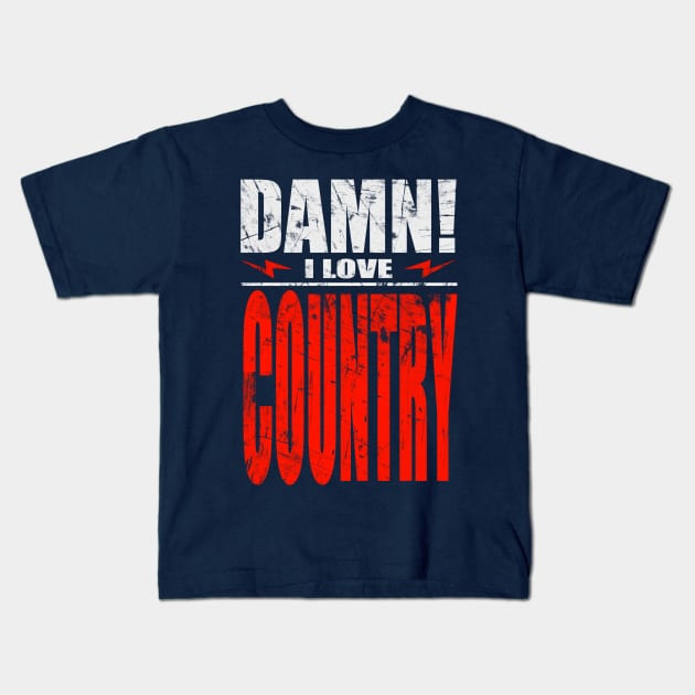 Damn I Love Country Kids T-Shirt by barmalisiRTB